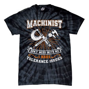 Machinist With Tolerance Issues Machinist Funny Gift Tie-Dye T-Shirt