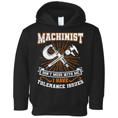 Machinist With Tolerance Issues Machinist Funny Gift Toddler Hoodie