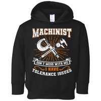Machinist With Tolerance Issues Machinist Funny Gift Toddler Hoodie