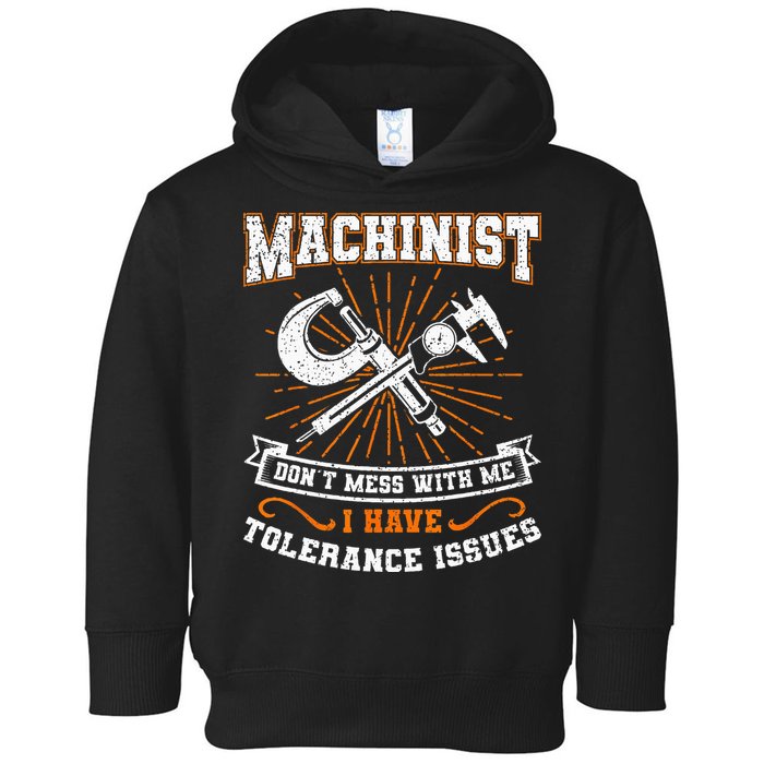 Machinist With Tolerance Issues Machinist Funny Gift Toddler Hoodie