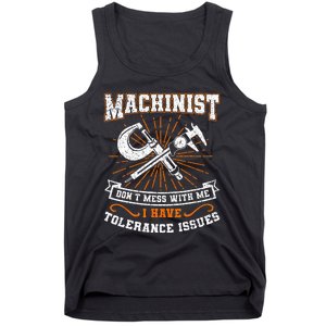 Machinist With Tolerance Issues Machinist Funny Gift Tank Top