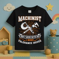 Machinist With Tolerance Issues Machinist Funny Gift Toddler T-Shirt