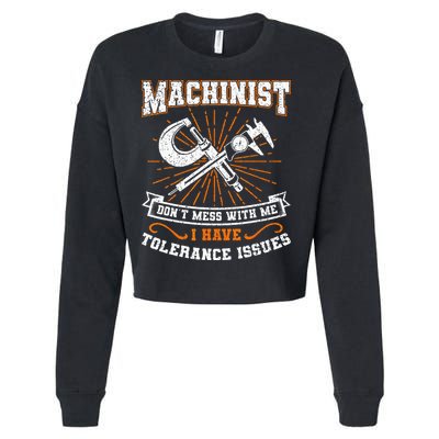 Machinist With Tolerance Issues Machinist Funny Gift Cropped Pullover Crew