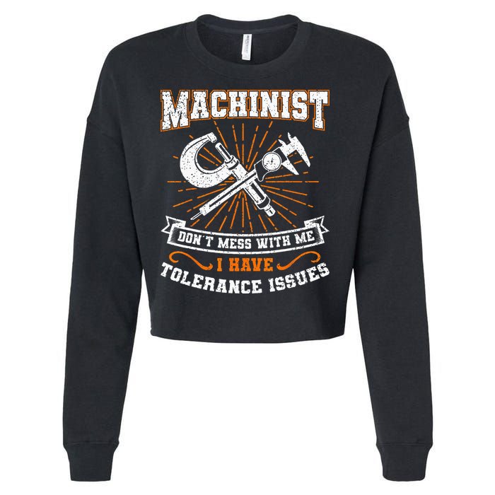 Machinist With Tolerance Issues Machinist Funny Gift Cropped Pullover Crew