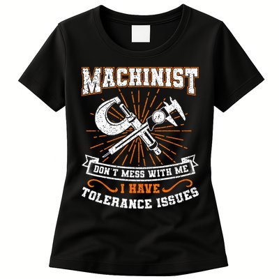 Machinist With Tolerance Issues Machinist Funny Gift Womens T-Shirt