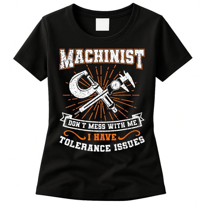 Machinist With Tolerance Issues Machinist Funny Gift Womens T-Shirt