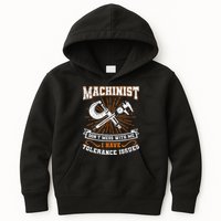 Machinist With Tolerance Issues Machinist Funny Gift Kids Hoodie