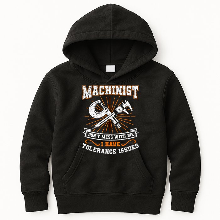 Machinist With Tolerance Issues Machinist Funny Gift Kids Hoodie