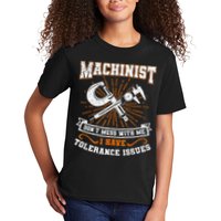Machinist With Tolerance Issues Machinist Funny Gift Kids T-Shirt