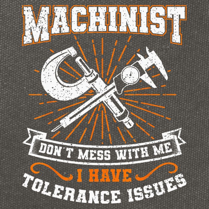 Machinist With Tolerance Issues Machinist Funny Gift Cotton Canvas Backpack