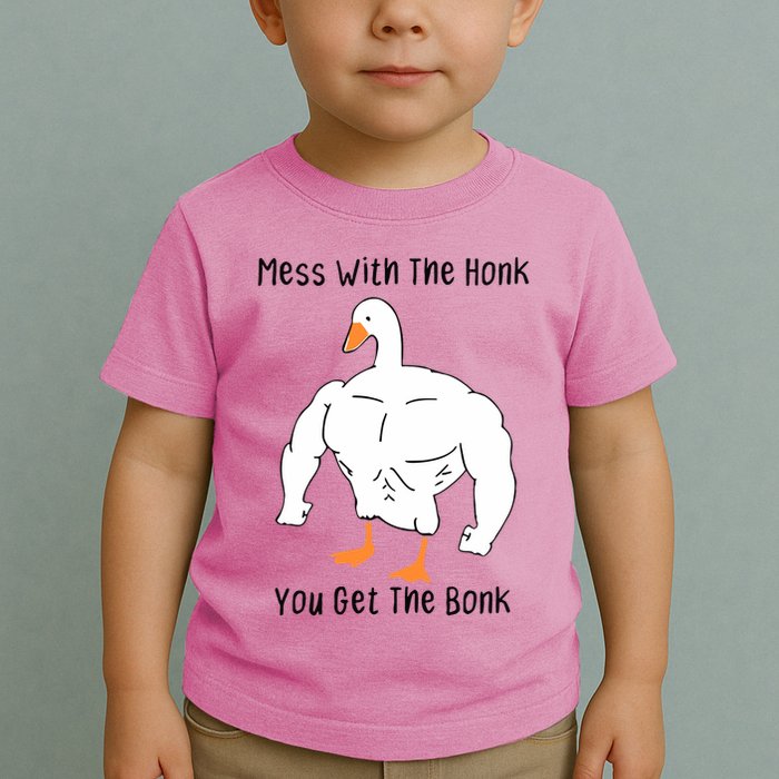 Mess With The Honk You Get The Bonk Toddler T-Shirt