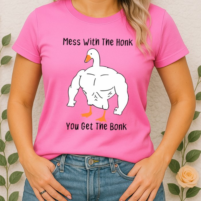 Mess With The Honk You Get The Bonk Womens T-Shirt