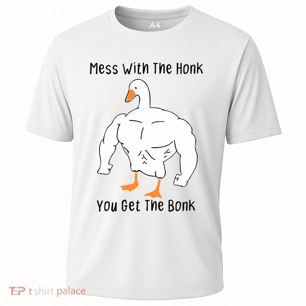 Mess With The Honk You Get The Bonk Performance Shirt