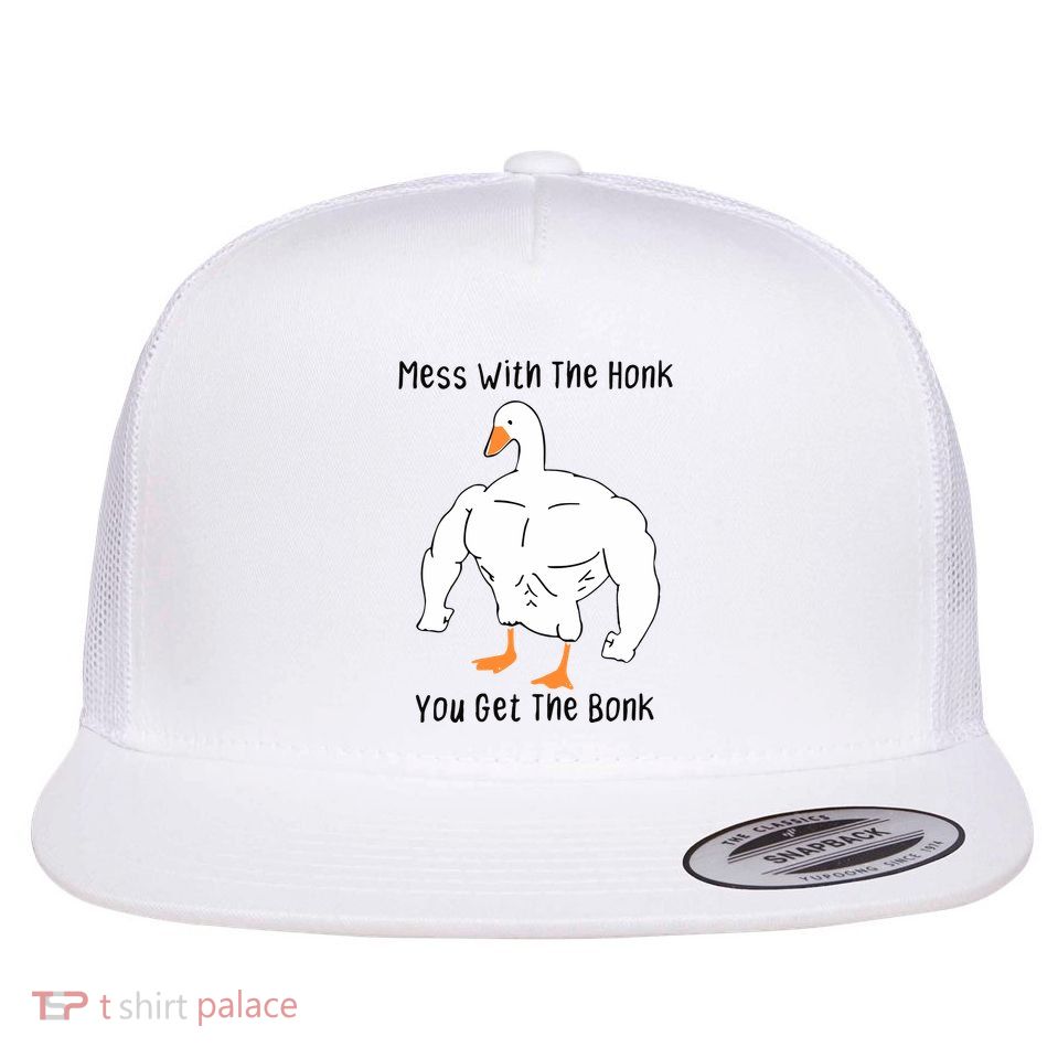 Mess With The Honk You Get The Bonk Flatbill Hat