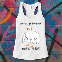 Mess With The Honk You Get The Bonk Womens Tank Top