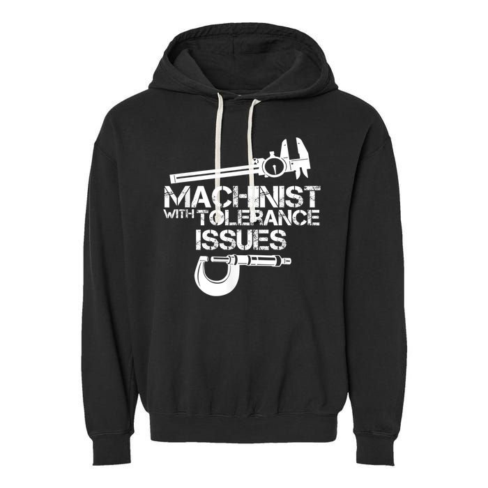 Machinist With Tolerance Issues.Machinist Funny Garment-Dyed Fleece Hoodie