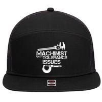 Machinist With Tolerance Issues.Machinist Funny 7 Panel Mesh Trucker Snapback Hat