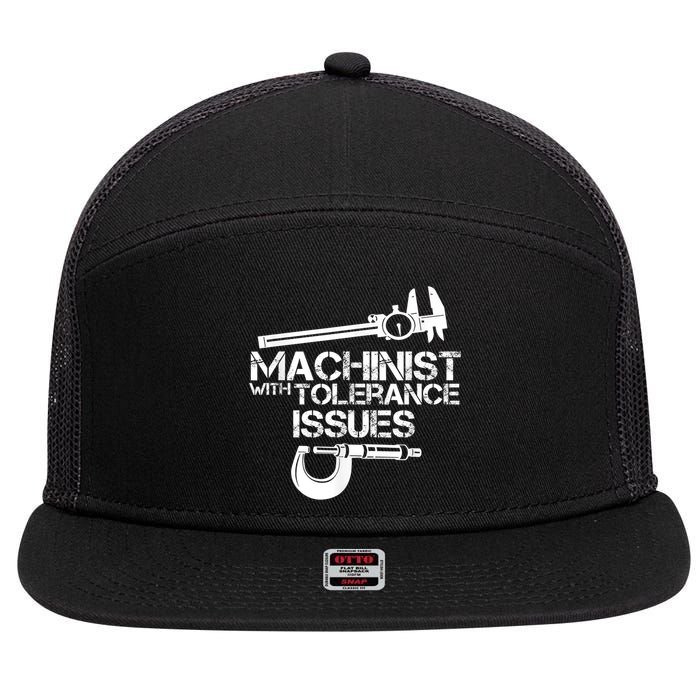 Machinist With Tolerance Issues.Machinist Funny 7 Panel Mesh Trucker Snapback Hat