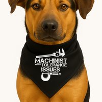 Machinist With Tolerance Issues.Machinist Funny USA-Made Doggie Bandana