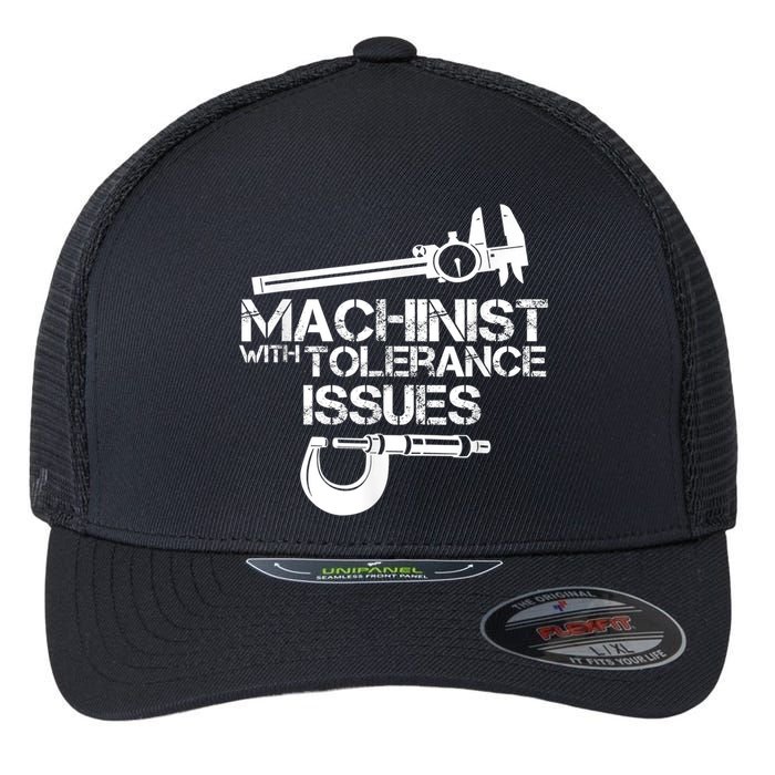 Machinist With Tolerance Issues.Machinist Funny Flexfit Unipanel Trucker Cap