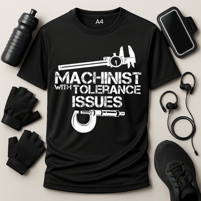 Machinist With Tolerance Issues.Machinist Funny Performance Shirt