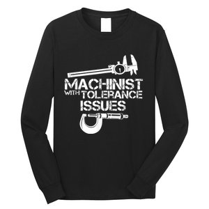 Machinist With Tolerance Issues.Machinist Funny Long Sleeve Shirt