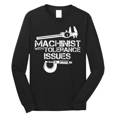Machinist With Tolerance Issues.Machinist Funny Long Sleeve Shirt
