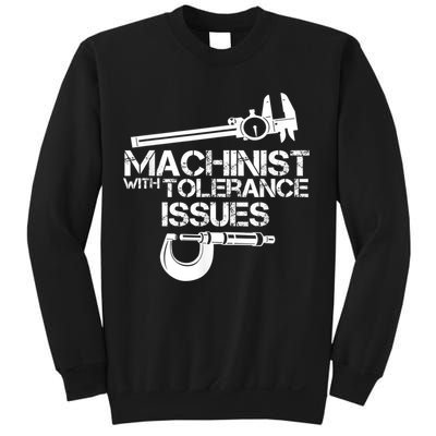 Machinist With Tolerance Issues.Machinist Funny Sweatshirt