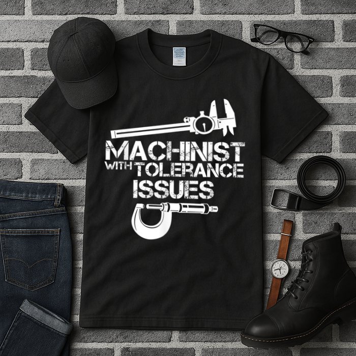 Machinist With Tolerance Issues.Machinist Funny Tall T-Shirt
