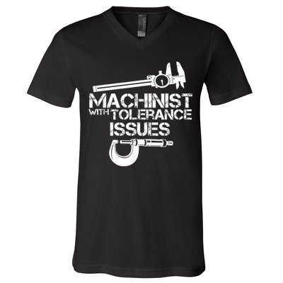 Machinist With Tolerance Issues.Machinist Funny V-Neck T-Shirt