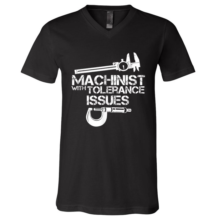 Machinist With Tolerance Issues.Machinist Funny V-Neck T-Shirt