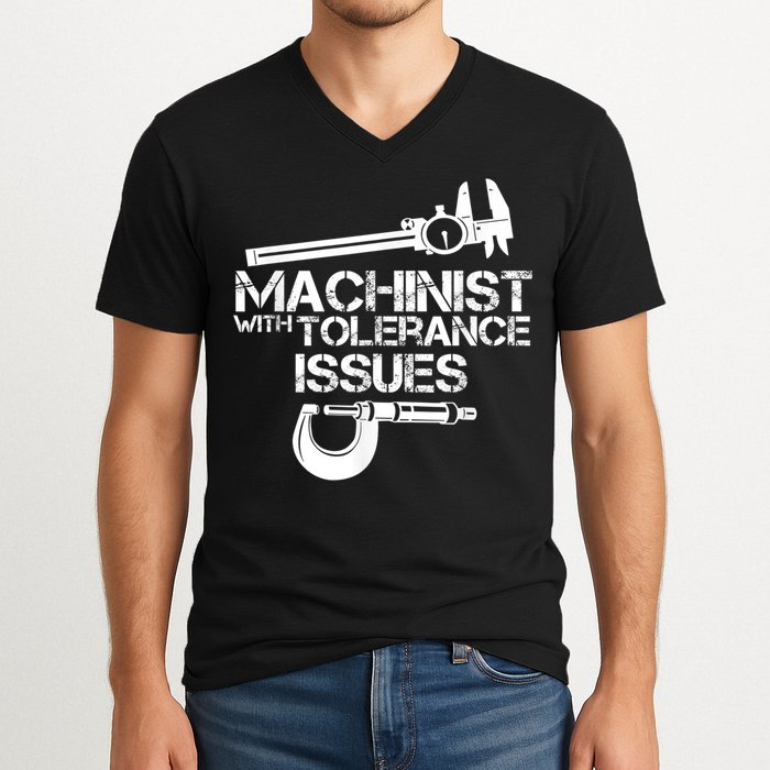 Machinist With Tolerance Issues.Machinist Funny V-Neck T-Shirt
