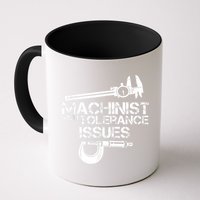 Machinist With Tolerance Issues.Machinist Funny Mug