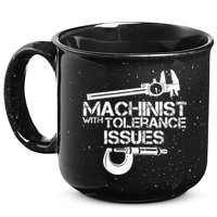 Machinist With Tolerance Issues.Machinist Funny 15oz Campfire Ceramic Mug