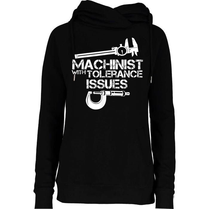 Machinist With Tolerance Issues.Machinist Funny Womens Funnel Neck Pullover Hood