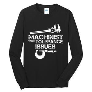 Machinist With Tolerance Issues.Machinist Funny Tall Long Sleeve T-Shirt