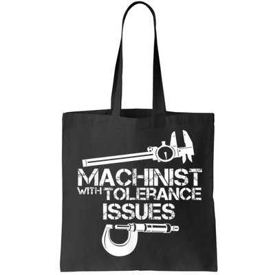 Machinist With Tolerance Issues.Machinist Funny Bag