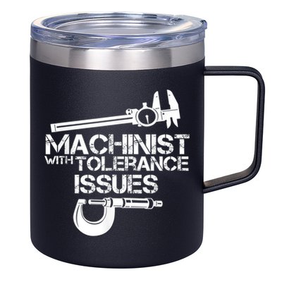 Machinist With Tolerance Issues.Machinist Funny 12oz Stainless Steel Coffee Mug
