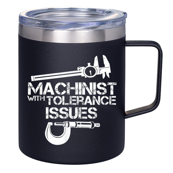 Machinist With Tolerance Issues.Machinist Funny 12oz Stainless Steel Coffee Mug
