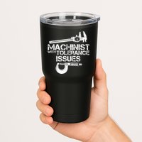 Machinist With Tolerance Issues.Machinist Funny Tumbler