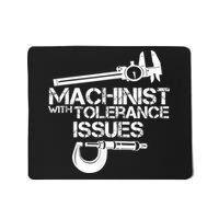 Machinist With Tolerance Issues.Machinist Funny Mousepad