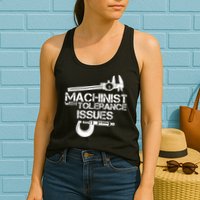 Machinist With Tolerance Issues.Machinist Funny Womens Tank Top
