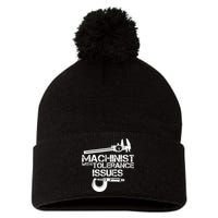 Machinist With Tolerance Issues.Machinist Funny Pom Pom 12in Knit Beanie