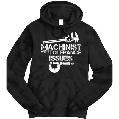 Machinist With Tolerance Issues.Machinist Funny Tie Dye Hoodie