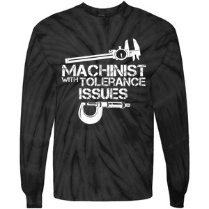 Machinist With Tolerance Issues.Machinist Funny Tie-Dye Long Sleeve Shirt