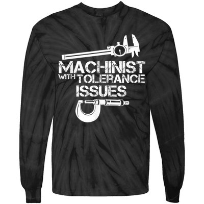 Machinist With Tolerance Issues.Machinist Funny Tie-Dye Long Sleeve Shirt