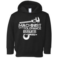 Machinist With Tolerance Issues.Machinist Funny Toddler Hoodie