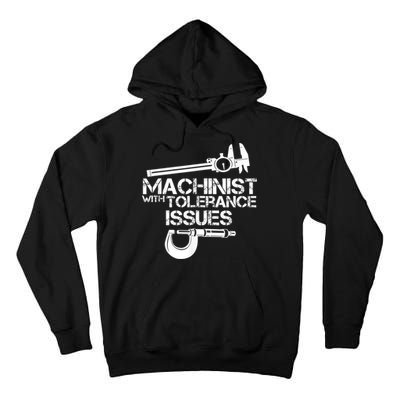 Machinist With Tolerance Issues.Machinist Funny Tall Hoodie