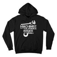 Machinist With Tolerance Issues.Machinist Funny Tall Hoodie