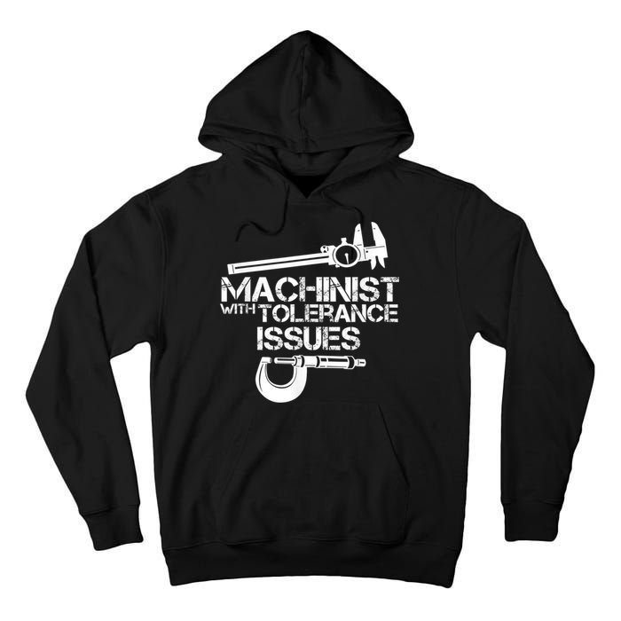 Machinist With Tolerance Issues.Machinist Funny Tall Hoodie